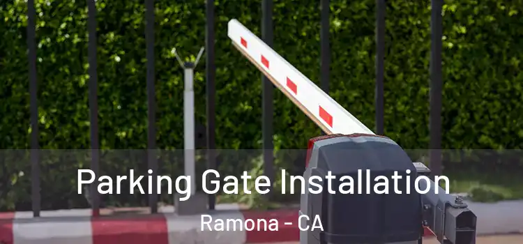 Parking Gate Installation Ramona - CA